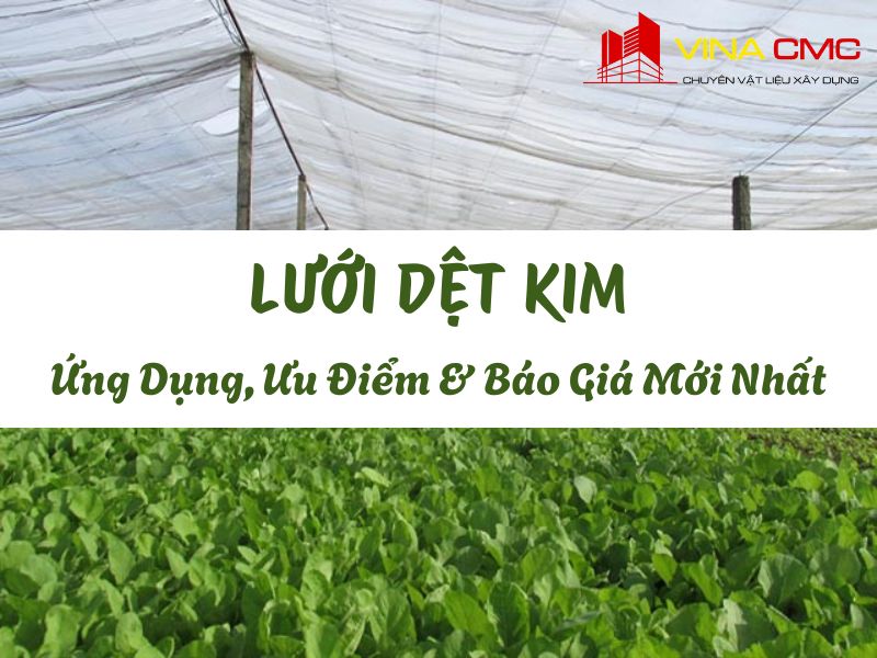 Lưới Dệt Kim Là Gì? Ứng Dụng, Ưu Điểm & Báo Giá Mới Nhất