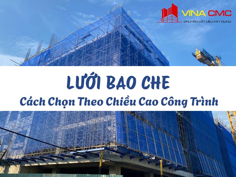 Cách Chọn Lưới Bao Che Theo Chiều Cao Công Trình