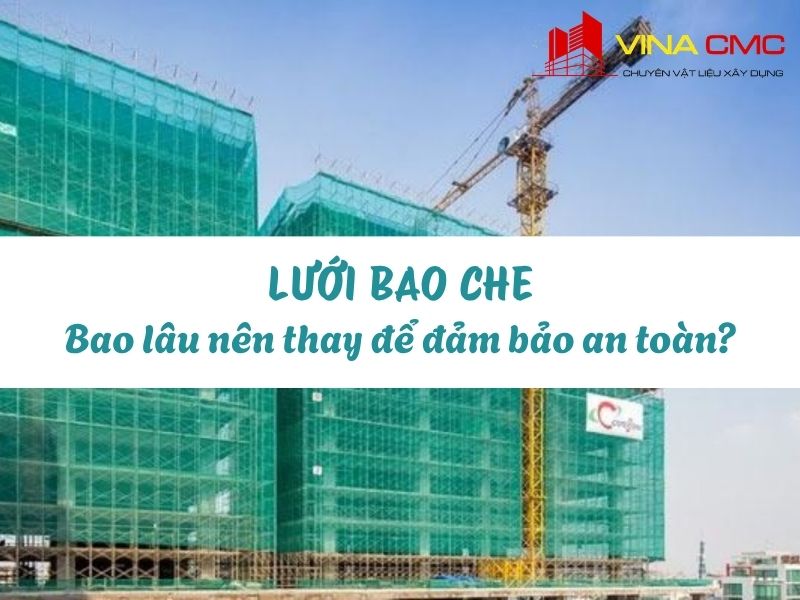 Bao Lâu Nên Thay Lưới Bao Che Để Đảm Bảo An Toàn 100%?