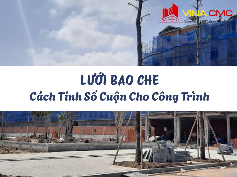 Cách Tính Số Cuộn Lưới Bao Che Cho Công Trình Chuẩn 100%