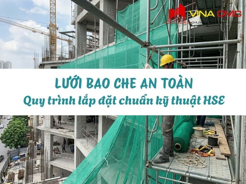 Quy Trình Lắp Đặt Lưới Bao Che An Toàn Chuẩn Kỹ Thuật HSE